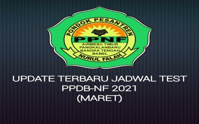 UPDATE TERBARU JADWAL TEST PPDB PONTREN NURUL FALAH T.A. 2020-2021 (MARET)